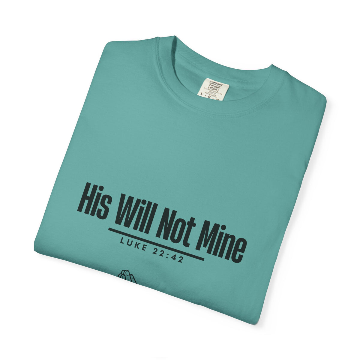 His Will Not Mine T-shirt