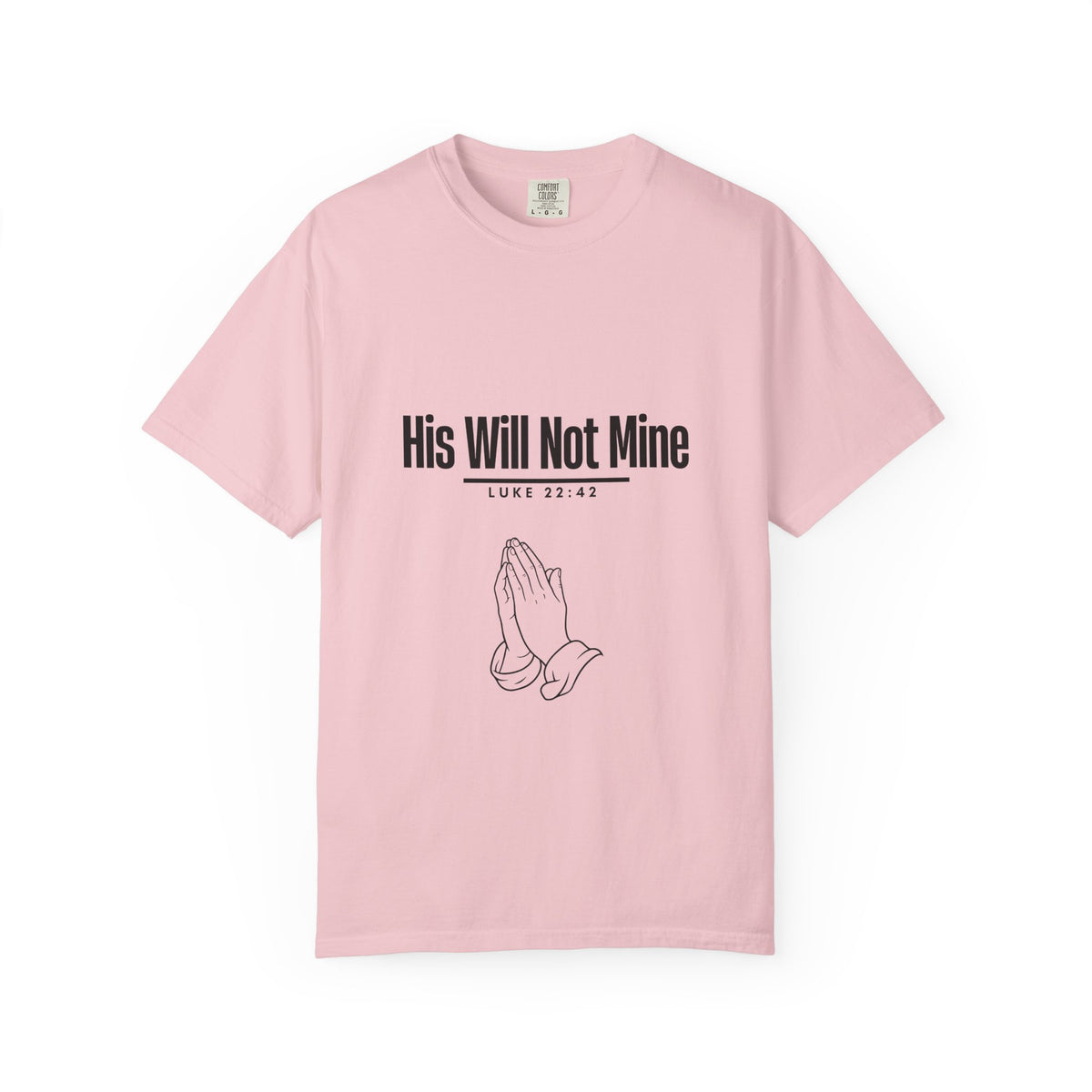 His Will Not Mine T-shirt