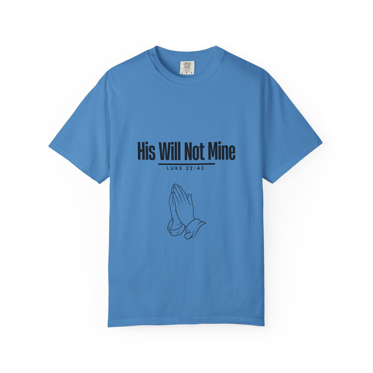 His Will Not Mine T-shirt