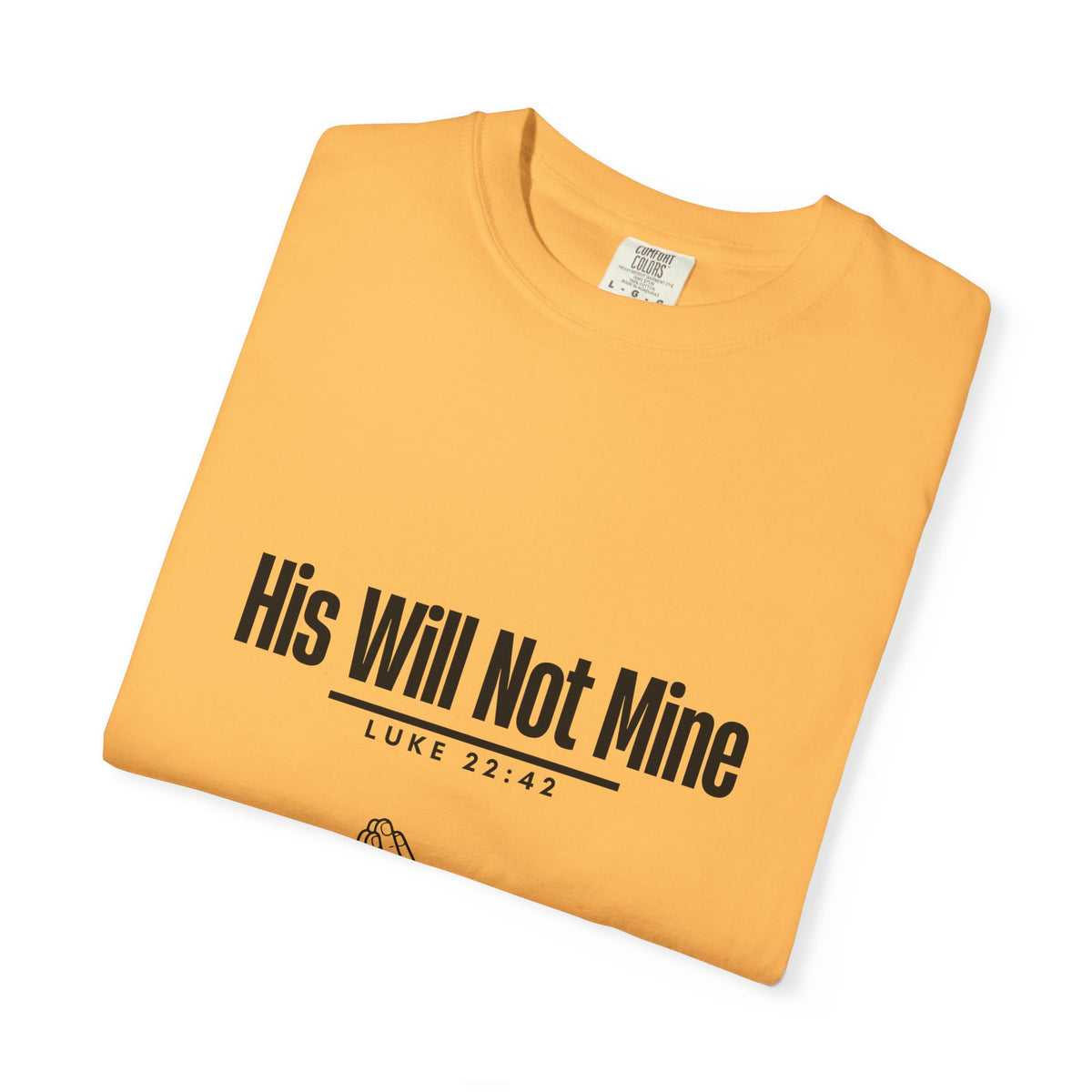 His Will Not Mine T-shirt
