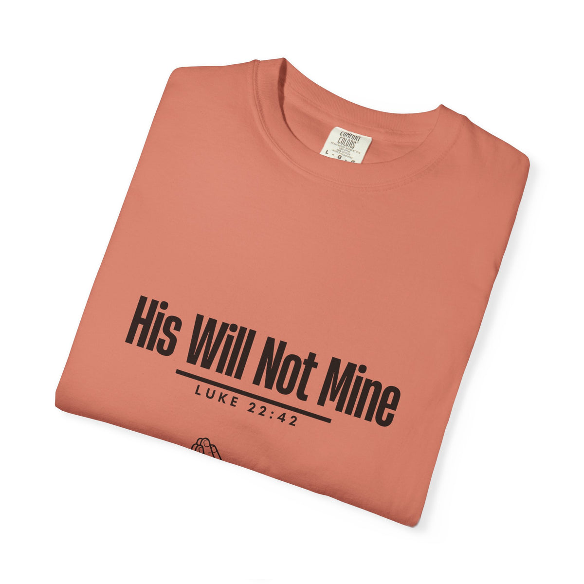 His Will Not Mine T-shirt