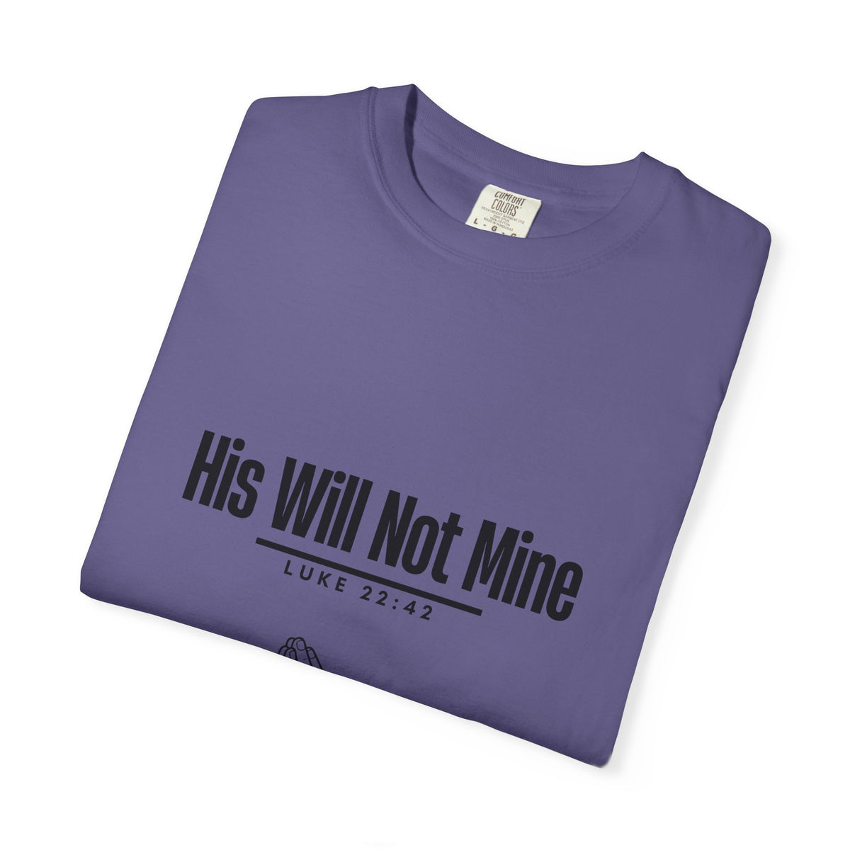 His Will Not Mine T-shirt