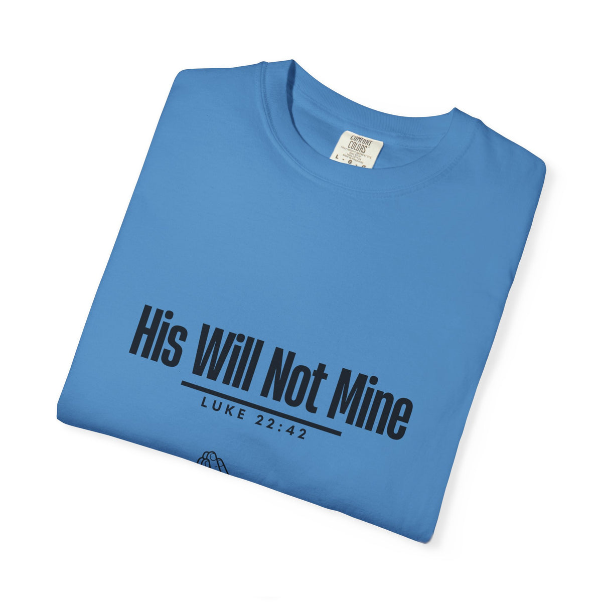 His Will Not Mine T-shirt