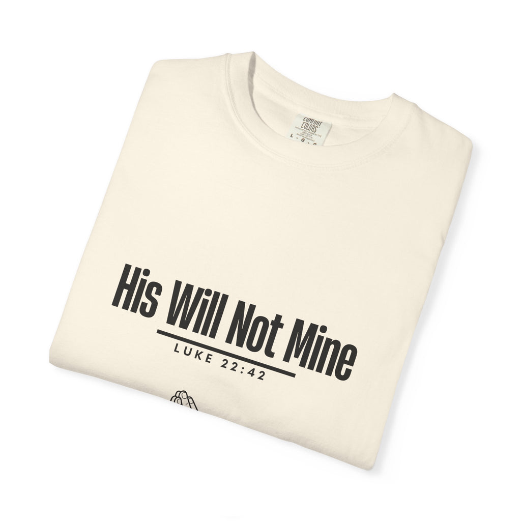 His Will Not Mine T-shirt