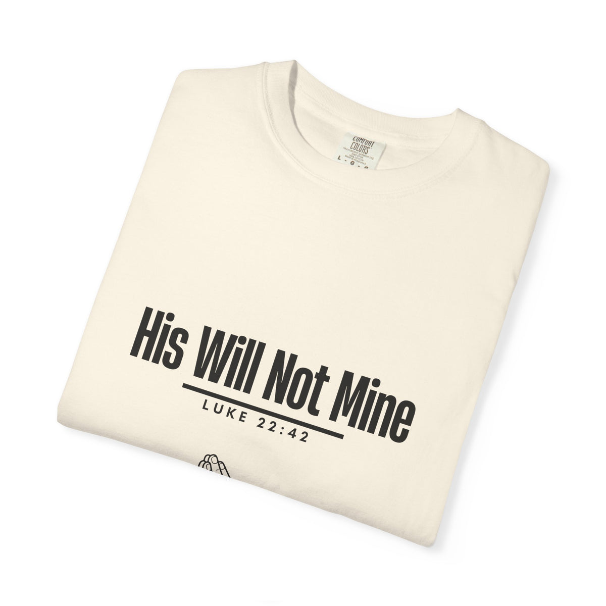 His Will Not Mine T-shirt