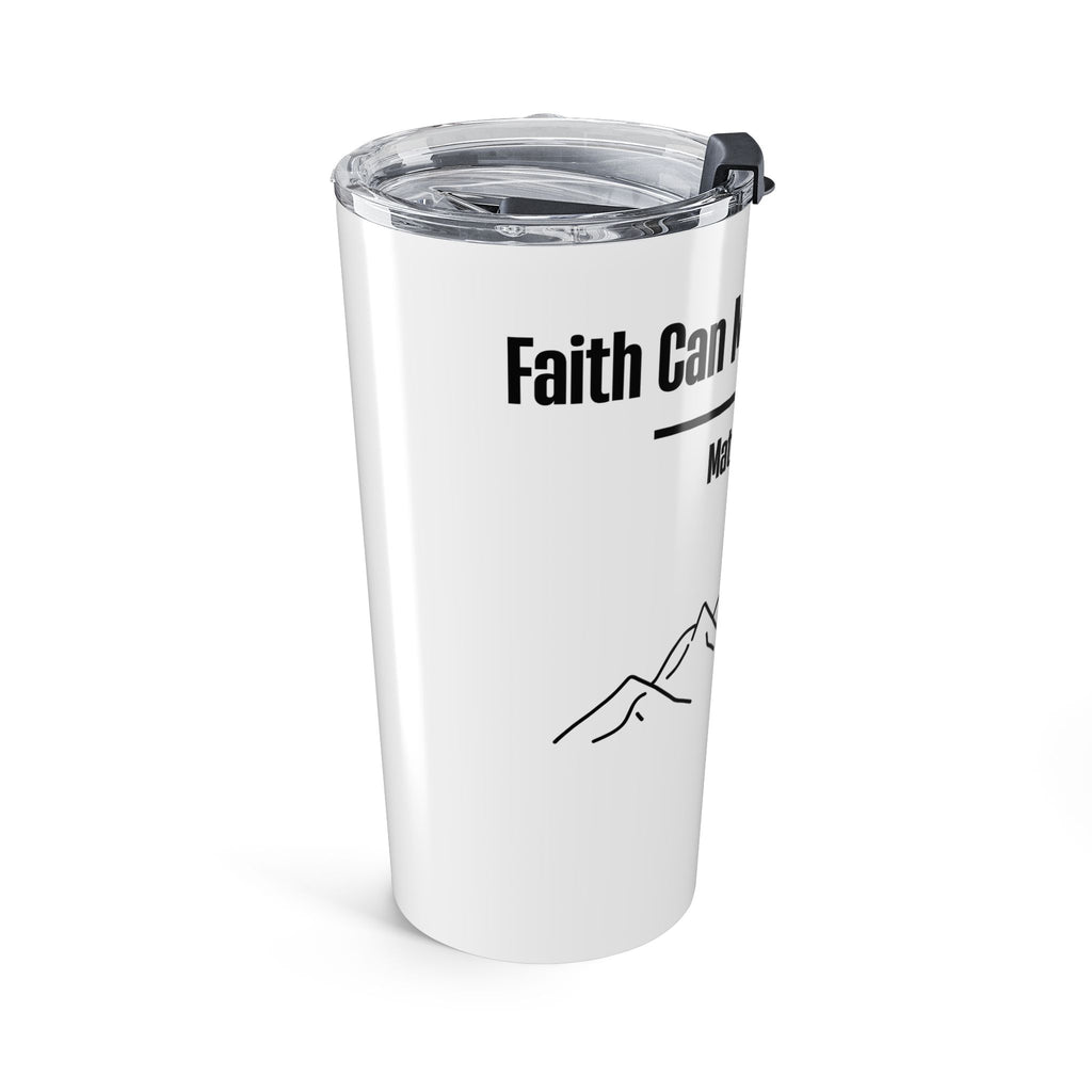Faith Can Move Mountains Tumbler 20oz