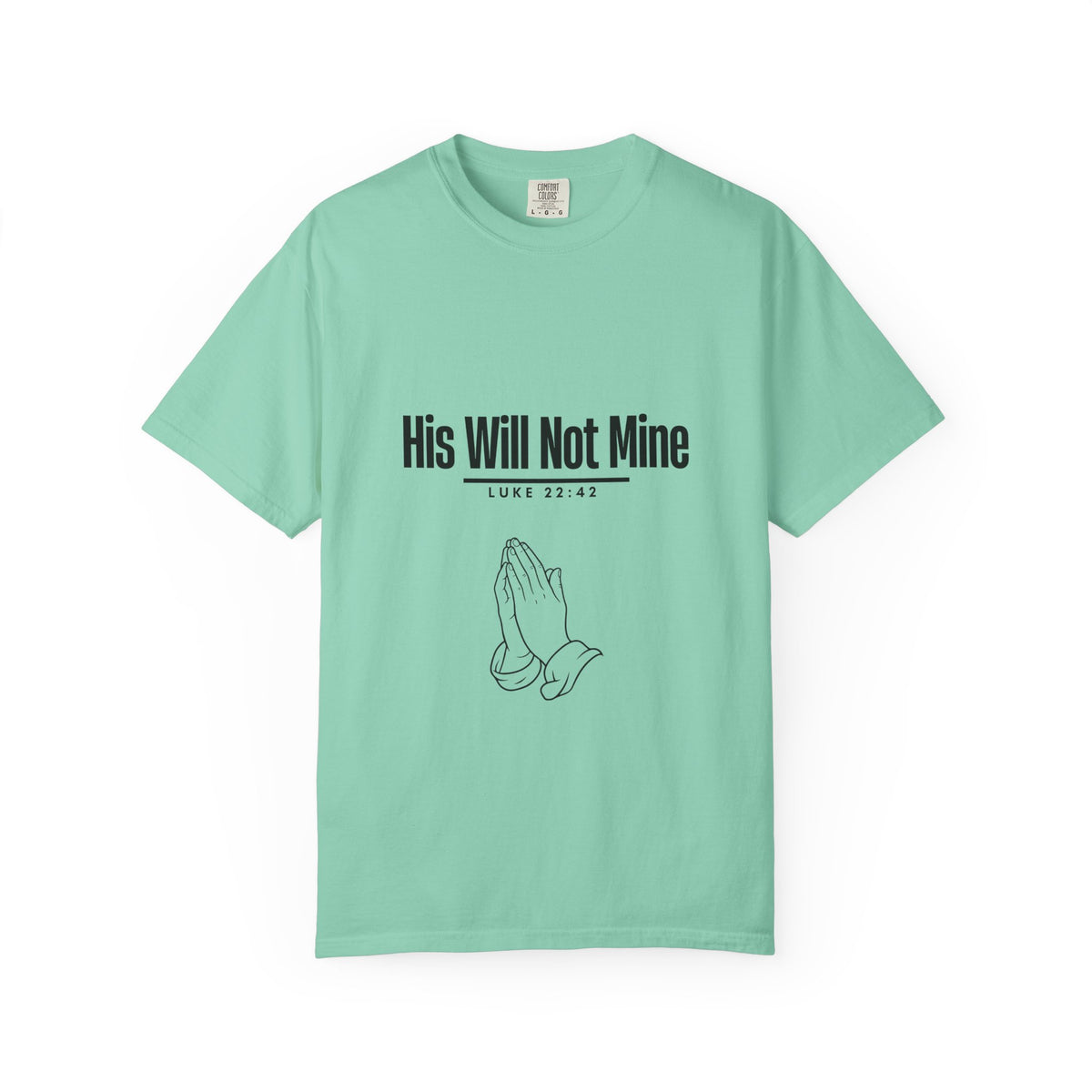His Will Not Mine T-shirt