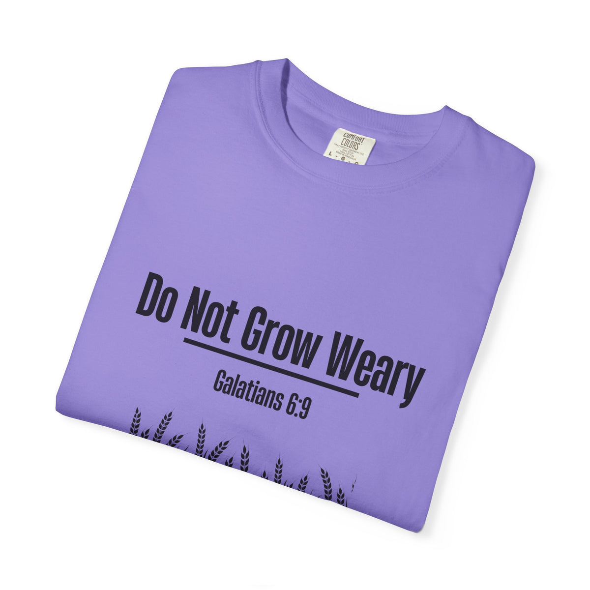 Do Not Grow Weary T-shirt