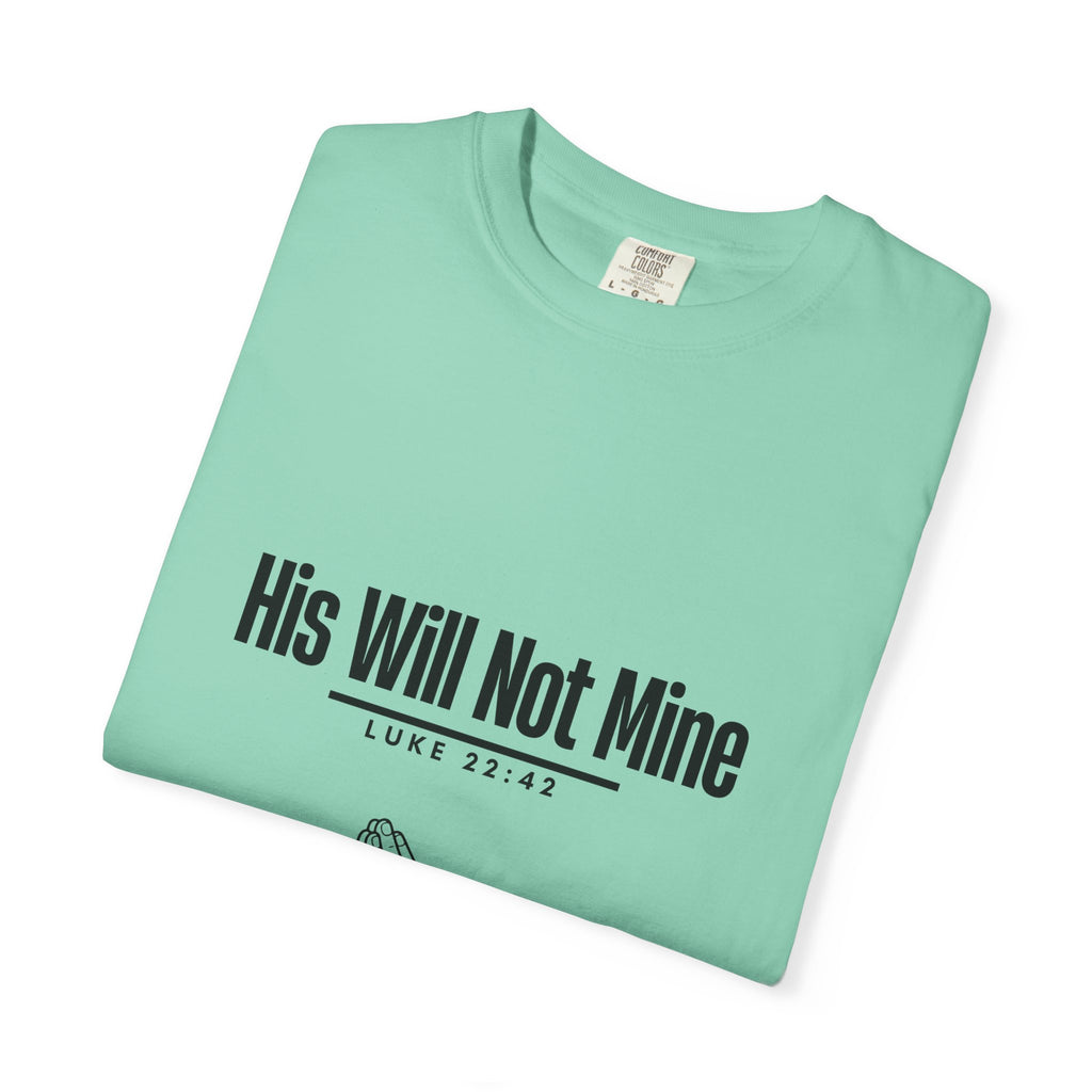His Will Not Mine T-shirt