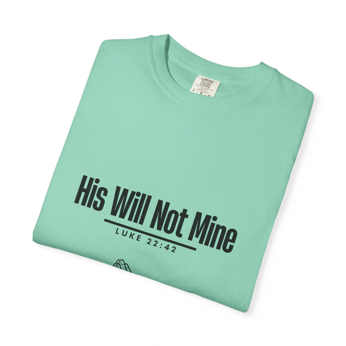 His Will Not Mine T-shirt