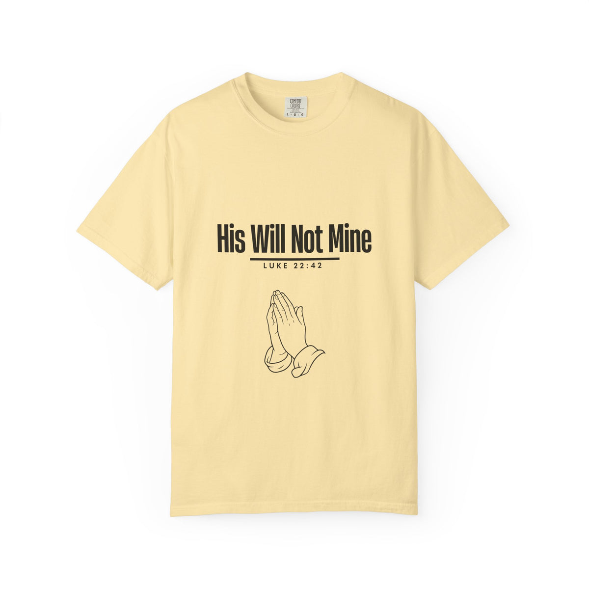 His Will Not Mine T-shirt