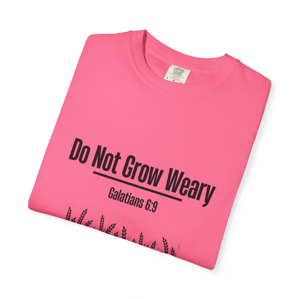 Do Not Grow Weary T-shirt