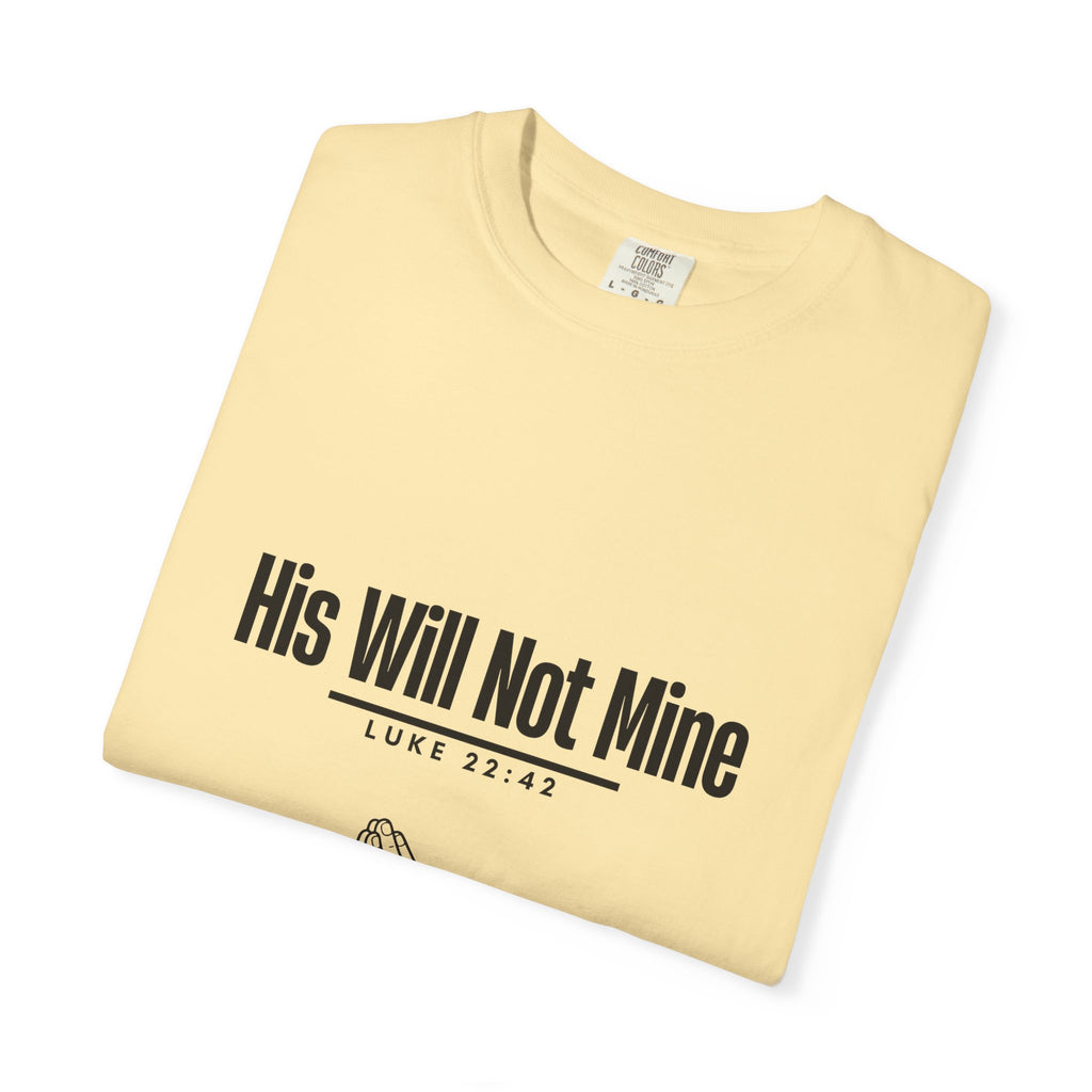 His Will Not Mine T-shirt