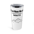 Faith Can Move Mountains Tumbler 20oz